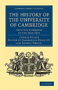 Buy The History of the University of Cambridge (English, Thomas Fuller | Marmaduke Prickett | Thomas Wright) — BookShops.in