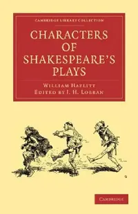 Buy Characters of Shakespeare's Plays | by William Hazlitt | J. H. Lobban | ‎ Cambridge University Press | ‎ English | ‎ 1st Edition — BookShops.in