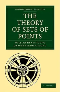 Buy The Theory of Sets of Points (English, William Henry Young | Grace Chisholm Young) — BookShops.in