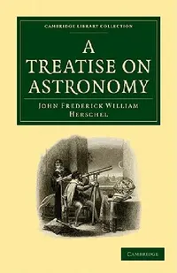 Buy A Treatise on Astronomy (English, John Frederick William Herschel) — BookShops.in