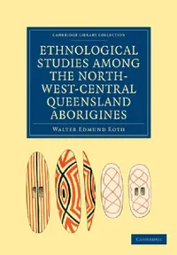 Buy Ethnological Studies among the North-West-Central Queensland Aborigines (English, Walter Edmund Roth) — BookShops.in