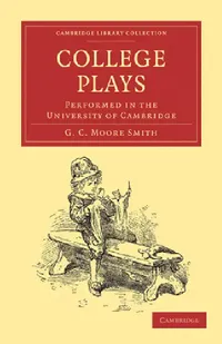 Buy College Plays (English, George Charles Moore Smith | Smith George Charles Moore) — BookShops.in