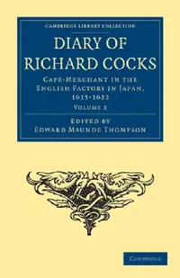 Buy Diary of Richard Cocks, Cape-Merchant in the English Factory in Japan, 1615 1622 (English, Richard Cocks | Cocks Richard | Edward Maunde Thompson) — BookShops.in