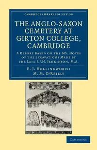 Buy The Anglo-Saxon Cemetery at Girton College, Cambridge (English, E. J. Hollingworth | M. M. O'Reilly) — BookShops.in