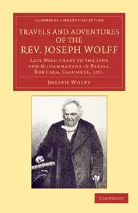 Buy Travels and Adventures of the REV. Joseph Wolff, D.D., LL.D. (English, Joseph Wolff) — BookShops.in
