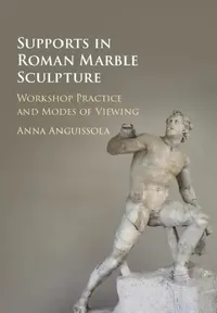 Buy Supports in Roman Marble Sculpture (English, Anna Anguissola) — BookShops.in
