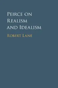 Buy Peirce on Realism and Idealism (English, Robert Lane) — BookShops.in