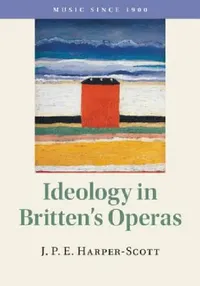 Buy Ideology in Britten's Operas (English, J. P. E. Harper-Scott) — BookShops.in