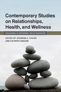 Buy Contemporary Studies on Relationships, Health, and Wellness (English, Jennifer A. Theiss | Kathryn Greene) — BookShops.in