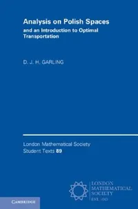 Buy Analysis on Polish Spaces and an Introduction to Optimal Transportation (English, D. J. H. Garling) — BookShops.in