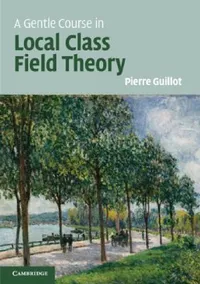 Buy A Gentle Course in Local Class Field Theory (English, Pierre Guillot) — BookShops.in