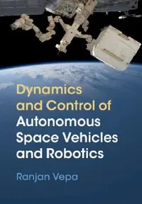 Buy Dynamics and Control of Autonomous Space Vehicles and Robotics (English, Ranjan Vepa) — BookShops.in