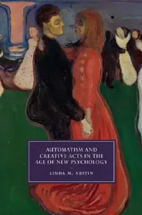 Buy Automatism and Creative Acts in the Age of New Psychology (English, Linda M. Austin) — BookShops.in