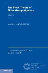 Buy The Block Theory of Finite Group Algebras | by Markus Linckelmann | Cambridge University Press | by Markus Linckelmann | Cambridge University Press — BookShops.in
