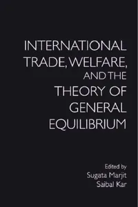 Buy International Trade, Welfare, and the Theory of General Equilibrium (English, Sugata Marjit | Saibal Kar) — BookShops.in