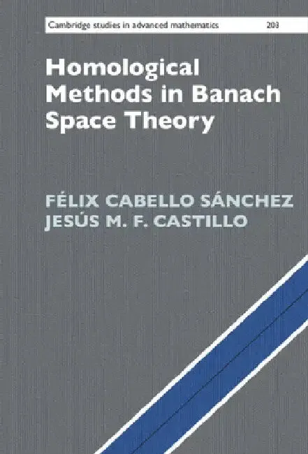 Homological Methods in Banach Space Theory | by Félix Cabello Sánchez | Jesús M. F. Castillo | Cambridge University Press | by Félix Cabello Sánchez | Jesús M. F. Castillo | Cambridge University Press | by Félix Cabello Sánchez | Jesús M. F. Castillo | Cambridge University Press | by Félix Cabello Sánchez | Jesús M. F. Castillo | Cambridge University Press | by Félix Cabello Sánchez | Jesús M. F. Castillo | Cambridge University Press