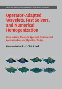 Buy Operator-Adapted Wavelets, Fast Solvers, and Numerical Homogenization (English, Houman Owhadi | Clint Scovel) — BookShops.in