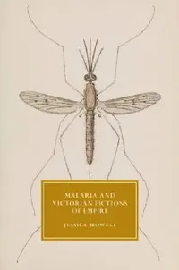 Buy Malaria and Victorian Fictions of Empire (English, Jessica Howell) — BookShops.in
