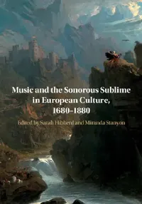 Buy Music and the Sonorous Sublime in European Culture, 1680-1880 (English, Sarah Hibberd | Miranda Stanyon) — BookShops.in