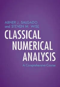 Buy Classical Numerical Analysis (English, Abner J. Salgado | Steven M. Wise) — BookShops.in