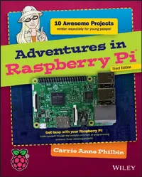 Buy Adventures in Raspberry Pi | by Carrie Anne Philbin | Wiley | by Carrie Anne Philbin | Wiley | by Carrie Anne Philbin | Wiley | by Carrie Anne Philbin | Wiley — BookShops.in
