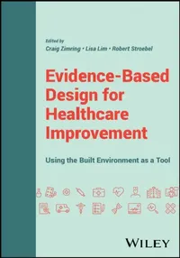 Buy Evidence-Based Design for Healthcare Improvement (English, Craig Zimring | Lisa Lim | Robert Stroebel) — BookShops.in