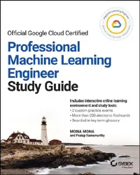 Buy Google Cloud Certified Professional Machine Learning Study Guide | by Mona Mona | Wiley | by Mona Mona | Wiley | by Mona Mona | Wiley — BookShops.in