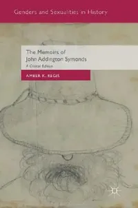 Buy The Memoirs of John Addington Symonds (English, Amber K. Regis) — BookShops.in