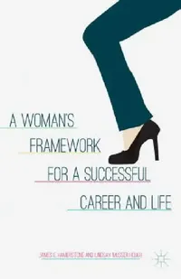 Buy A Woman's Framework for a Successful Career and Life (English, J. Hamerstone | L. Musser Hough | Lindsay Musser Hough) — BookShops.in