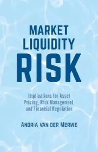 Buy Market Liquidity Risk (English, Andria Van Der Merwe) — BookShops.in