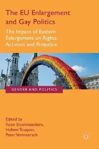 Buy The Eu Enlargement and Gay Politics (English, Koen Slootmaeckers | Heleen Touquet | Peter Vermeersch) — BookShops.in