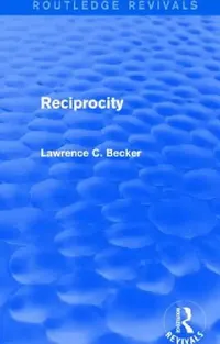Buy Reciprocity (Routledge Revivals) (English, Lawrence C. Becker) — BookShops.in