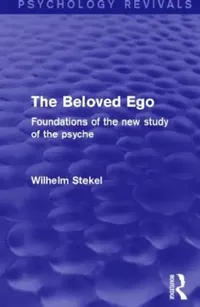 Buy The Beloved Ego (Psychology Revivals) (English, Wilhelm Stekel) — BookShops.in