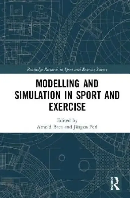 Modelling and Simulation in Sport and Exercise | by Arnold Baca | Jürgen Perl | Routledge | by Arnold Baca | Jürgen Perl | Routledge | by Arnold Baca | Jürgen Perl | Routledge | by Arnold Baca | Jürgen Perl | Routledge | by Arnold Baca | Jürgen Perl | Routledge | by Arnold Baca | Jürgen Perl | Routledge | by Arnold Baca | Jürgen Perl | Routledge | by Arnold Baca | Jürgen Perl | Routledge | by Arnold Baca | Jürgen Perl | Routledge | by Arnold Baca | Jürgen Perl | Routledge | by Arnold Baca | Jürg