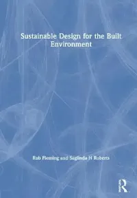 Buy Sustainable Design for the Built Environment (English, Rob Fleming | Saglinda H. Roberts) — BookShops.in