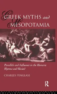 Buy Greek Myths and Mesopotamia (English, Charles Penglase) — BookShops.in