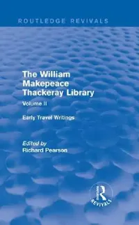 Buy The William Makepeace Thackeray Library - Early Travel Writings (English, Richard Pearson) — BookShops.in