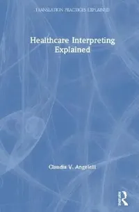 Buy Healthcare Interpreting Explained (English, Claudia Angelelli) — BookShops.in