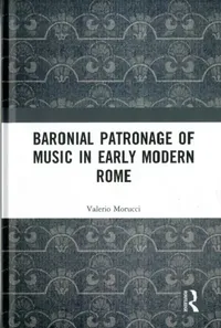 Buy Baronial Patronage of Music in Early Modern Rome (English, Valerio Morucci) — BookShops.in