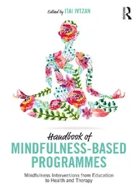 Buy Handbook of Mindfulness-Based Programmes (English, Itai Ivtzan) — BookShops.in