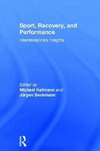 Buy Sport, Recovery, and Performance (English, Michael Kellmann | Jürgen Beckmann) — BookShops.in