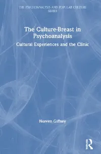 Buy The Culture-Breast in Psychoanalysis (English, Noreen Giffney) — BookShops.in