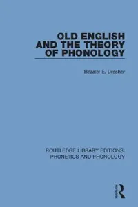 Buy Old English and the Theory of Phonology (English, Bezalel E. Dresher) — BookShops.in