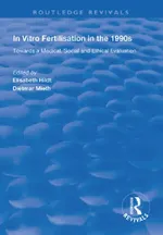 In Vitro Fertilisation in the 1990s: Towards a Medical, Social and Ethical Evaluation | by Elisabeth Hildt | Dietmar Mieth | ‎ Routledge | ‎ English | ‎ 1st Edition view 2