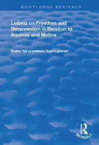 Buy Leibniz on Freedom and Determinism in Relation to Aquinas and Molina (English, Didier Njirayamanda Kaphagawani) — BookShops.in