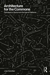 Buy Architecture for the Commons (English, Jose Sanchez) — BookShops.in