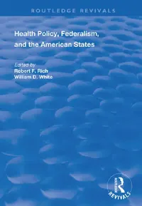 Buy Health Policy, Federalism and the American States (English, Robert F. Rich | William D. White) — BookShops.in