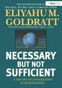 Buy Necessary But Not Sufficient (English, Eliyahu M. Goldratt) — BookShops.in
