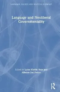 Buy Language and Neoliberal Governmentality (English, Luisa Martín Rojo | Alfonso Del Percio) — BookShops.in