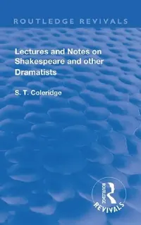 Buy Lectures and Notes on Shakespeare and Other Dramatists. (English, S. T. Coleridge) — BookShops.in
